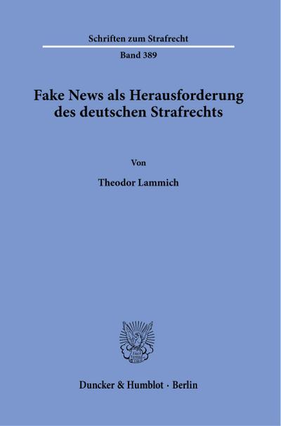 Fake News als Herausforderung des deutschen Strafrechts