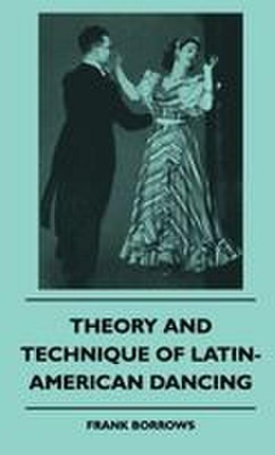 Theory And Technique Of Latin-American Dancing