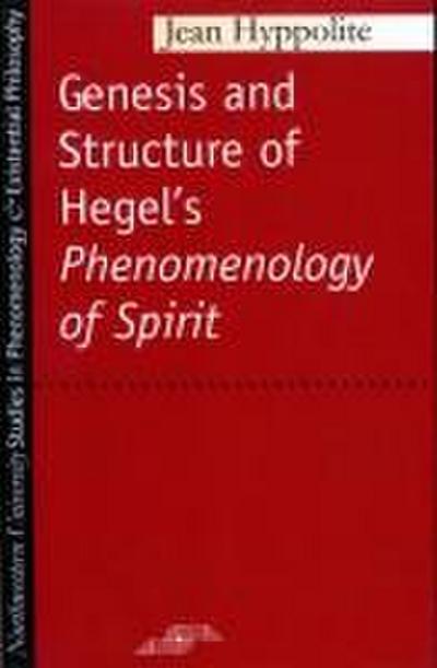 Genesis and Structure of Hegel’s "Phenomenology of Spirit"