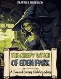 The Creepy Witch of Eden Park: A Fun and Creepy Children Story