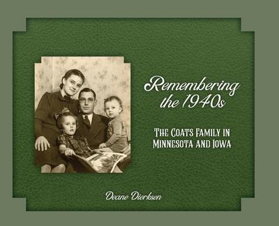 Remembering the 1940s: The Coats Family in Minnesota and Iowa