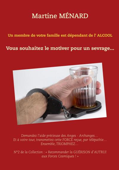 Un membre de votre famille est dépendant de l’alcool...