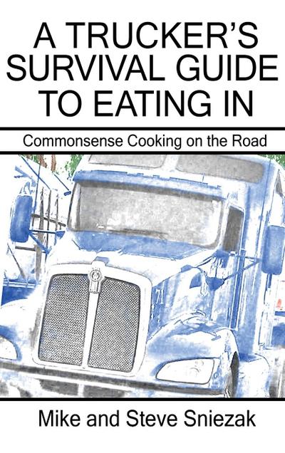 A Trucker’s Survival Guide to Eating In