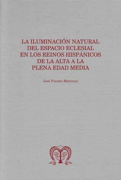 LA ILUMINACIÓN NATURAL DEL ESPACIO ECLESIAL EN LOS REINOS HISPÁNICOS DE LA ALTA A LA PLENA EDAD MEDIA