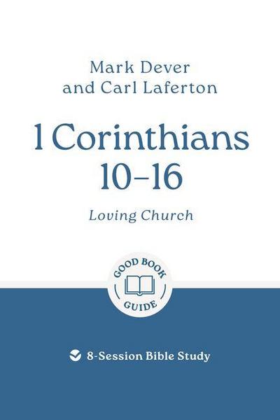 1 Corinthians 10 - 16: Loving Church