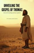 Unveiling The Gospel of Thomas