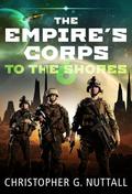 To The Shores (The Empire’s Corps, #6)