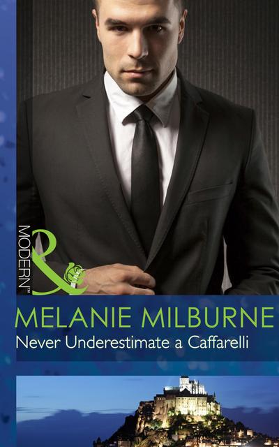 Never Underestimate a Caffarelli (Mills & Boon Modern) (Those Scandalous Caffarellis, Book 2)