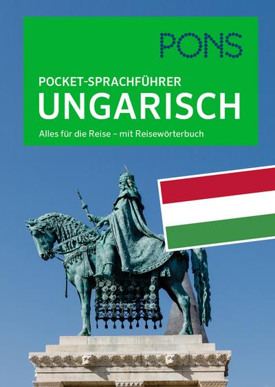 PONS Pocket-Sprachführer Ungarisch: Alles für die Reise - mit Reisewörterbuch