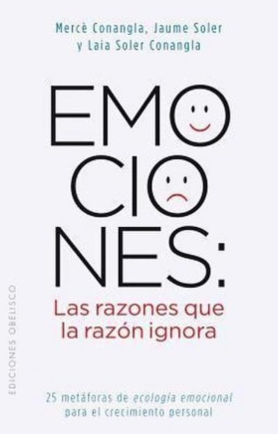 Emociones: Las Razones Que la Razon Ignora = Emotions