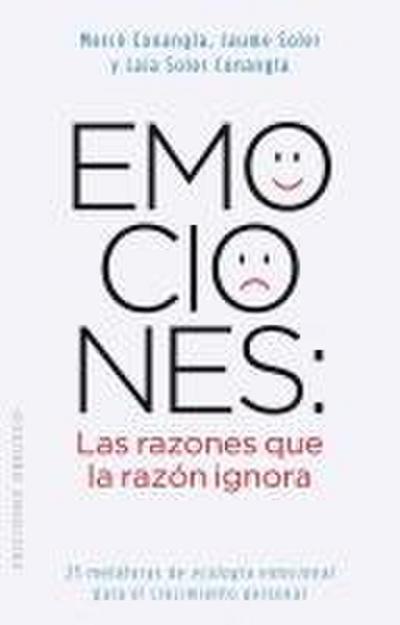 Emociones: Las Razones Que la Razon Ignora = Emotions