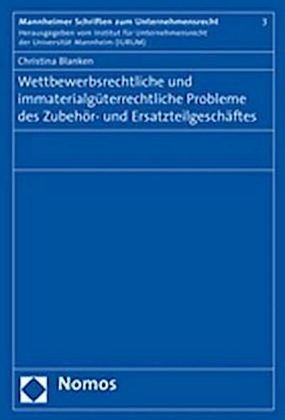 Wettbewerbsrechtliche und immaterialgüterrechtliche Probleme des Zubehör- und Ersatzteilgeschäftes