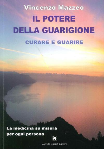 Mazzeo, V: Potere della guarigione. Curare e guarire. La med