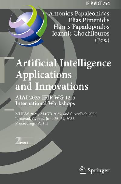 Artificial Intelligence Applications and Innovations. AIAI 2025 IFIP WG 12.5 International Workshops