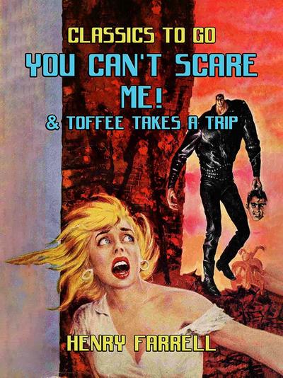 You Can’t Scare Me! & Toffee takes A Trip