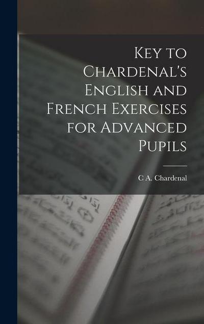 Key to Chardenal’s English and French Exercises for Advanced Pupils