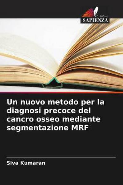 Un nuovo metodo per la diagnosi precoce del cancro osseo mediante segmentazione MRF