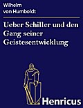 Ueber Schiller und den Gang seiner Geistesentwickl