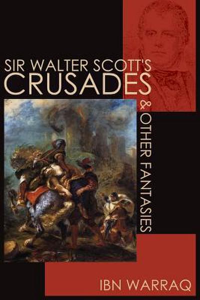 Sir Walter Scott’s Crusades and Other Fantasies