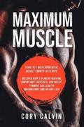 Maximum Muscle: Turn Fats Into Exponential Muscle Growth in 10 Days