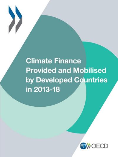 Climate Finance Provided and Mobilised by Developed Countries in 2013-18