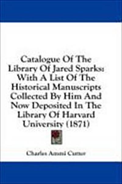 Catalogue Of The Library Of Jared Sparks