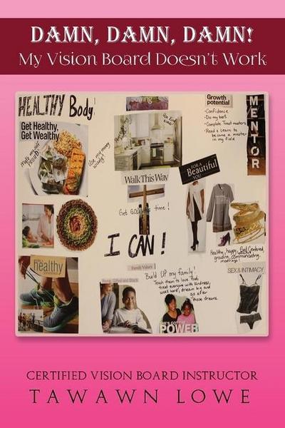 DAMN, DAMN, DAMN My Vision Board Don’t Work