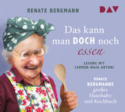 Das kann man doch noch essen - Renate Bergmanns großes Haushalts- und Kochbuch