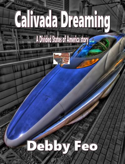 Calivada Dreaming (The Divided States of America, #6)