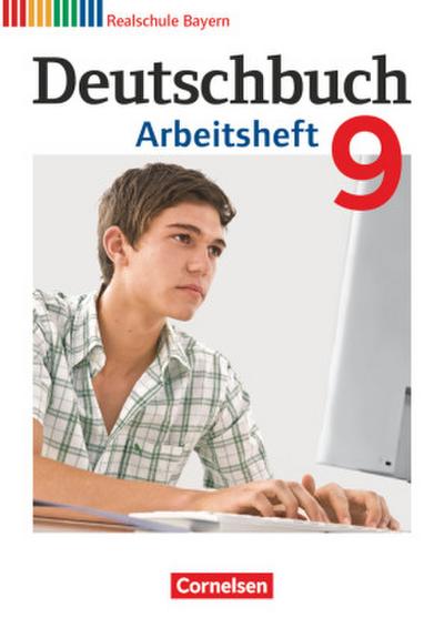 Deutschbuch 9. Jahrgangsstufe. Arbeitsheft mit Lösungen. Realschule Bayern