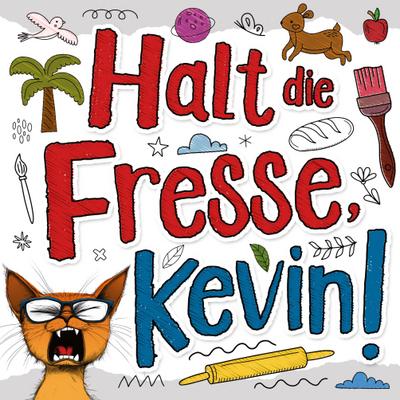 Halt die Fresse, Kevin!