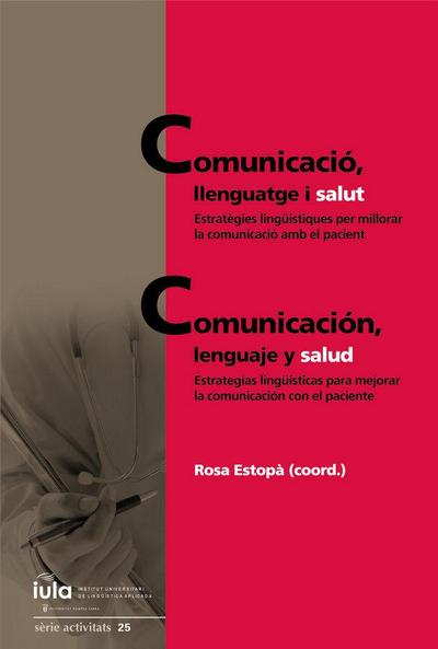 Comunicació, llenguatge i salut : estratègies lingüístiques per millorar la comunicació amb el pacient = Comunicación, lenguaje y salud : estrategias lingüísticas para mejorar la comunicación con el paciente : Jornada Healthcom’19 : 28 de febrero de 2019