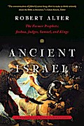 Ancient Israel: The Former Prophets: Joshua, Judges, Samuel, and Kings: A Translation with Commentary