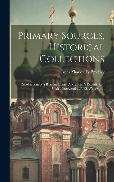 Primary Sources, Historical Collections: Recollections of a Russian Home: A Musician’s Experiences, With a Foreword by T. S. Wentworth