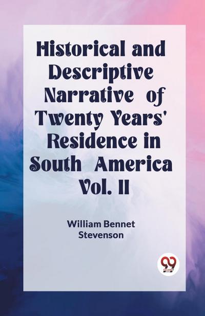 Historical and Descriptive Narrative of Twenty Years’ Residence in South America Vol. II