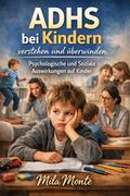 ADHS bei Kindern verstehen und überwinden