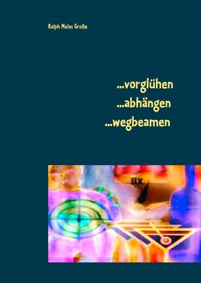 vorglühen abhängen wegbeamen