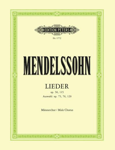 Mendelssohn, F: Songs for Men’s Choir Opp. 50, 75, 76, 115