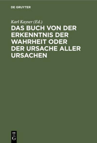 Das Buch von der Erkenntnis der Wahrheit oder der Ursache aller Ursachen