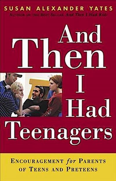 And Then I Had Teenagers