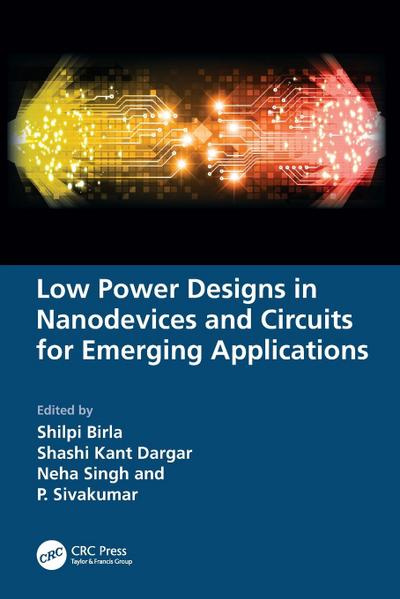 Low Power Designs in Nanodevices and Circuits for Emerging Applications