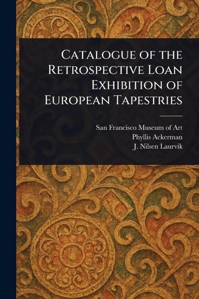 Catalogue of the Retrospective Loan Exhibition of European Tapestries