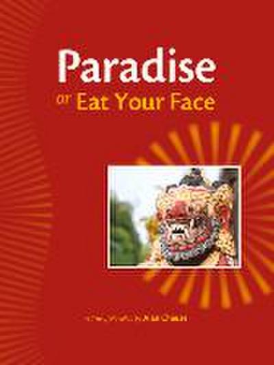 Paradise or Eat Your Face
