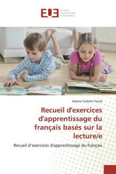 Recueil d’exercices d’apprentissage du français basés sur la lecture/e