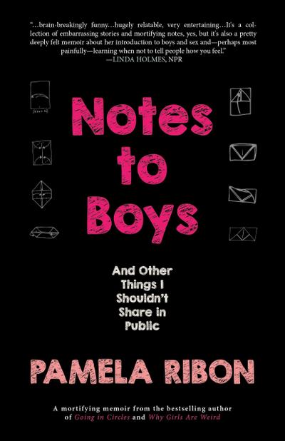 Notes to Boys: And Other Things I Shouldn’t Share in Public