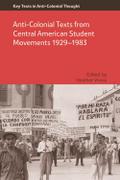 Anti-Colonial Texts from Central American Student Movements 1929-1983