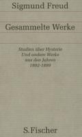 Werke aus den Jahren 1892-1899: Studien über Hysterie / Frühe Schriften zur Neurosenlehre