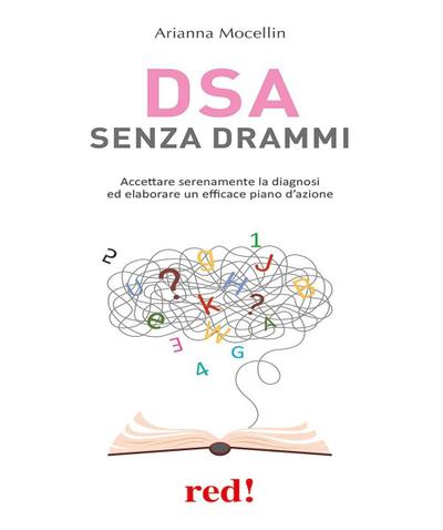 DSA senza drammi. Accettare serenamente la diagnosi ed elaborare un efficace piano d’azione