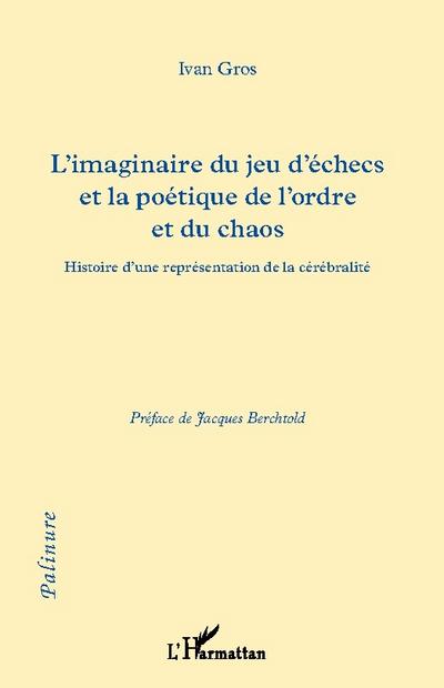 L’imaginaire du jeu d’échecs et la poétique de l’ordre et du chaos
