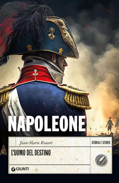 Napoleone. L’uomo del destino